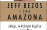 Brad Stone, „Jeff Bezos i era Amazona. Sklep, w którym kupisz wszystko.”